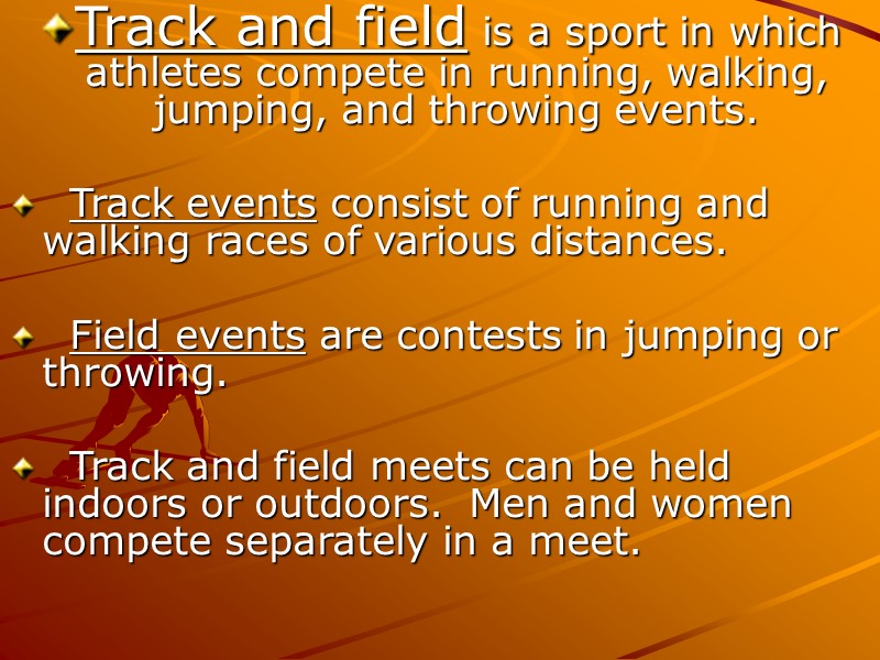 Track and field is a sport in which athletes compete in running, walking, jumping,